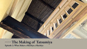 The Making of Tatsumiya - Episode 2: What Makes a Machiya a Machiya