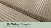 The Making of Tatsumiya - Episode 7: Clean and beautiful, invisible consideration