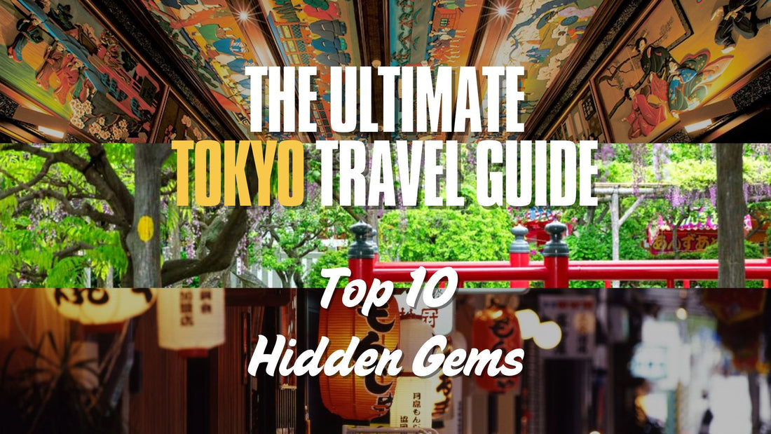 The Ultimate Tokyo Travel Guide : Top 10 Hidden Gems