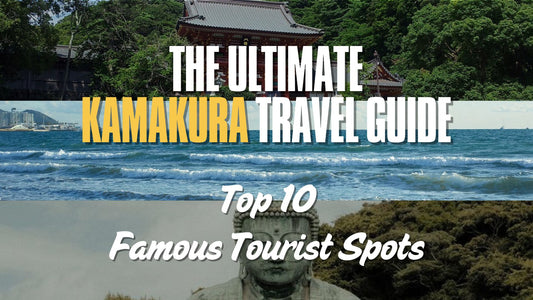 The Ultimate Kamakura Travel Guide : Top 10 Famous Tourist Spots