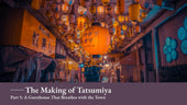 The Making of Tatsumiya - Part 5: A Guesthouse That Breathes with the Town - Wecreate Japan