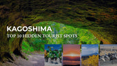 Top 10 Hidden Tourist Spots In Kagoshima Prefecture [Secret Gem Edition]
